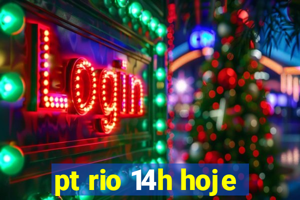 pt rio 14h hoje